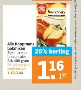 Albert Heijn Alle Koopmans bakmixen Bijv. mix voor boerencake Pak 400 gram De actieprijzen variëren van 1.12-3.44 aanbieding