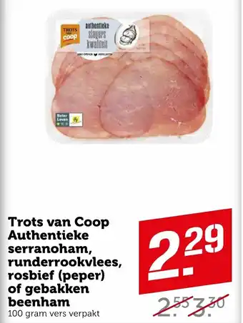 Coop Trots van Coop Authentieke Serranoham, runderrookvlees, rosbief of gebakken beenham 100g aanbieding