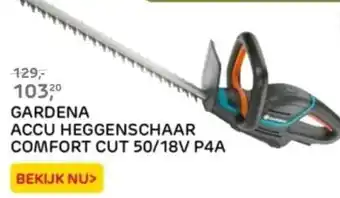 Praxis GARDENA ACCU HEGGENSCHAAR COMFORT CUT 50/18V P4A aanbieding