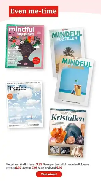 Bruna Happinez mindful leven 9.99 Denksport mindful puzzelen & kleuren Per stuk 6.95 Breathe 7.95 Mind and Soul 9.95 aanbieding