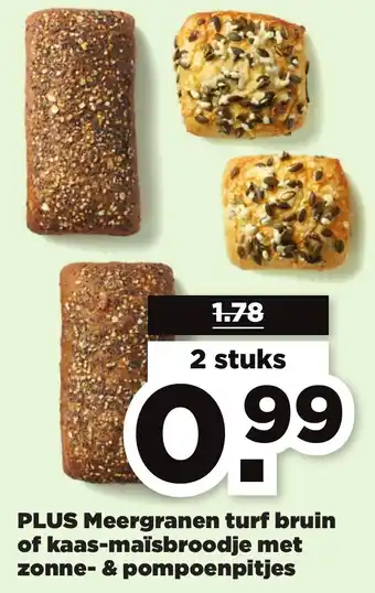 PLUS Meergranen turf bruin of kaas-maïsbroodje met zonne & pompoenpitjes aanbieding