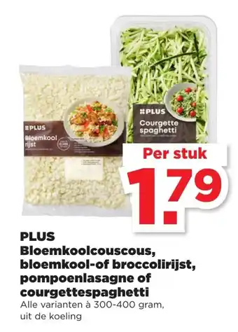 PLUS PLUS Bloemkoolcouscous, bloemkool- of broccolirijst, pompoenlasagne of courgettespaghetti 300-400g aanbieding