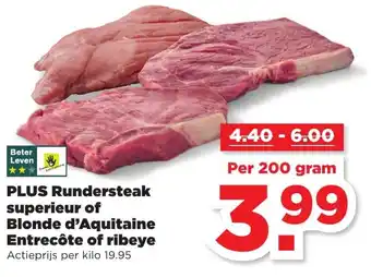 PLUS PLUS Rundersteak superieur of Blonde d'Aquitaine Entrecote of ribeye 200g aanbieding