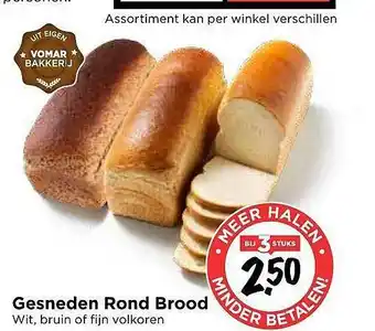 Vomar Voordeelmarkt Gesneden Rond Brood Wit, Bruin Of Fijn Volkoren aanbieding