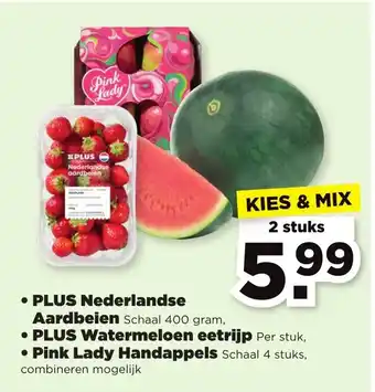 PLUS Nederlandse Aardbeien 400 gram, Watermeloen eetrijp, Pink Lady Handappels aanbieding