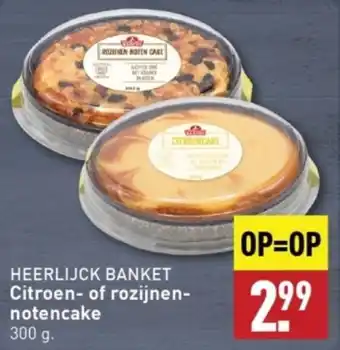 ALDI HEERLIJCK BANKET Citroen of rozijnen-notencake 300 g. aanbieding