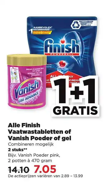 PLUS Alle finish vaatwastabletten of vanish poeder of gel 1+1 Gratis 470 gram aanbieding