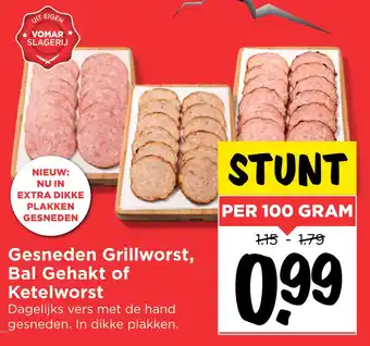 Vomar Voordeelmarkt Gesneden grillworst, bal gehakt of ketelworst 100 gram aanbieding