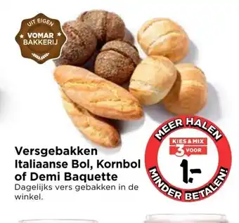 Vomar Voordeelmarkt Versgebakken Italiaanse Bol, Kornbol of Demi Baquette aanbieding