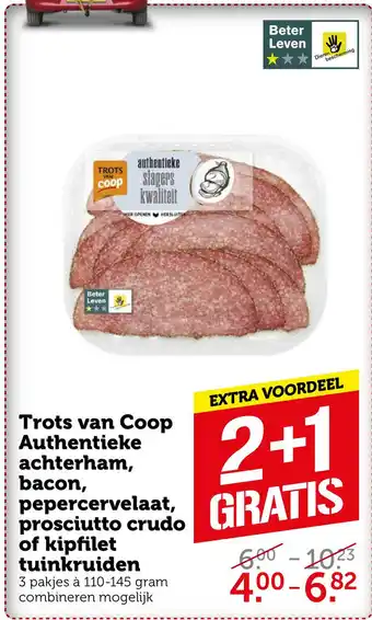 Coop Trots van Coop Authentieke achterham, bacon, pepercervelaat, prosciutto crudo of kipfilet tuinkruiden aanbieding