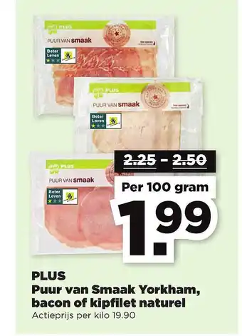 PLUS Plus Puur Van Smaak Yorkham, Bacon Of Kipfilet Naturel 100g aanbieding