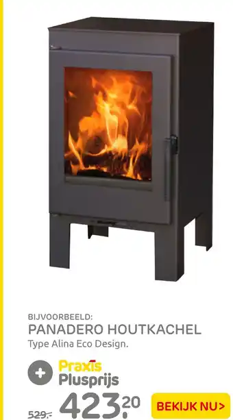 Praxis PANADERO HOUTKACHEL Type Alina Eco Design. aanbieding