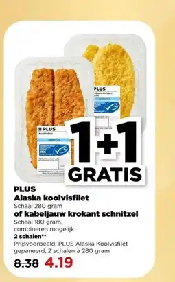 PLUS PLUS Alaska koolvisfilet Schaal 280 gram of kabeljauw krokant schnitzel Schaal 180 gram, aanbieding