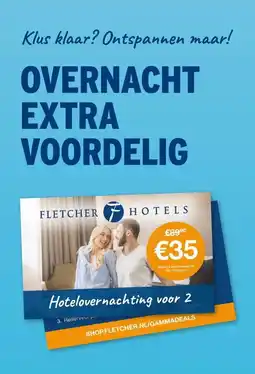 GAMMA Klus klaar? Ontspannen maar! OVERNACHT EXTRA VOORDELIG aanbieding