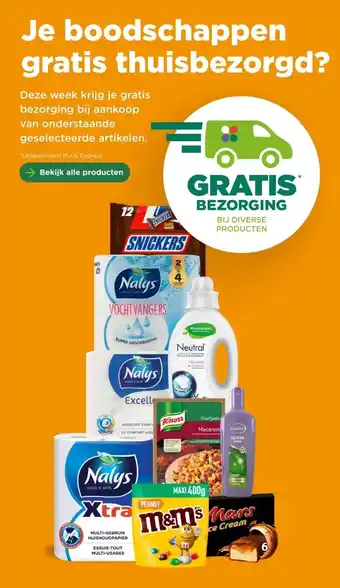 PLUS Deze week krijg je gratis bezorging bij aankoop van onderstaande geselecteerde artikelen. aanbieding