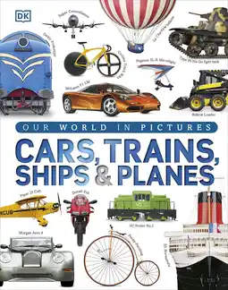 Amazon Our World in Pictures: Cars, Trains, Ships and Planes: A Visual Encyclopedia to Every Vehicle aanbieding