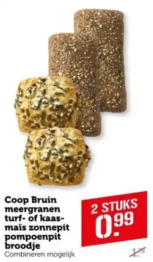 Coop Coop Bruin meergranen turf- of kaas- maïs zonnepit pompoenpit broodje aanbieding