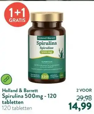 Holland & Barrett Spirulina 500mg - 120 tabletten aanbieding