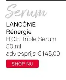 Pour Vous Serum LANCÔME Rénergie H.C.F. Triple Serum 50 ml adviesprijs €145,00 aanbieding