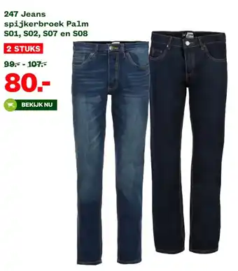 Welkoop 247 Jeans spijkerbroek Palm S01, S02, S07 en S08 aanbieding