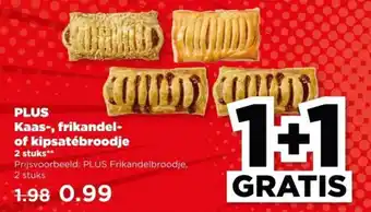 PLUS PLUS Kaas, frikandel of kipsatébroodje aanbieding