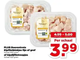 PLUS PLUS Boerentrots Kipfiletblokjes fijn of grof of kipdijfiletreepjes aanbieding