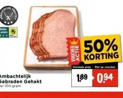 Vomar Voordeelmarkt Ambachtelijk Gebraden Gehakt Per 100 gram aanbieding