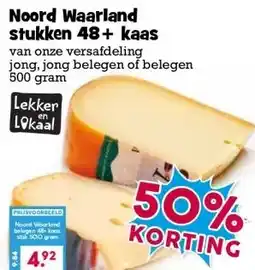 Boon`s Markt Noord Waarland stukken 48+ kaas van onze versafdeling aanbieding