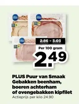 PLUS PLUS Puur van Smaak Gebakken beenham, boeren achterham of ovengebakken kipfilet aanbieding