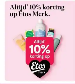 Etos Altijd* 10% korting op Etos Merk. aanbieding