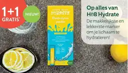 Holland & Barrett 1+1 GRATIS Op alles van H&B Hydrate De makkelijkste en lekkerste manier om je lichaam te hydrateren! aanbieding