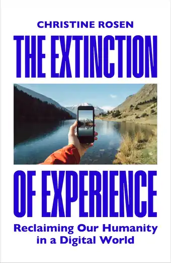 Amazon The Extinction of Experience: Reclaiming Our Humanity in a Digital World aanbieding