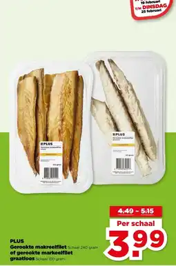 PLUS PLUS Gerookte makreelfilet Schaal 240 gram of gerookte markeelfilet graatloos Schaal 150 gram aanbieding