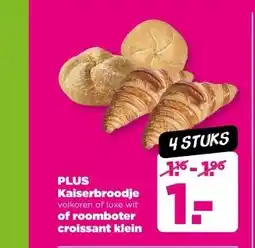 PLUS PLUS Kaiserbroodje volkoren of luxe wit of roomboter croissant klein aanbieding