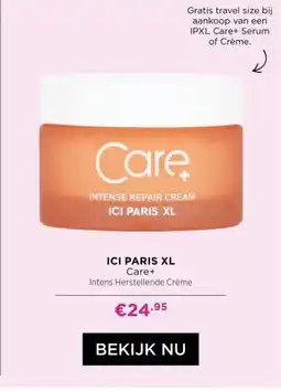 ICI Paris XL ICI PARIS XL Care+ Intens Herstellende Crème aanbieding