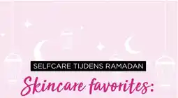 ICI Paris XL SELFCARE TIJDENS RAMADAN Skincare favorites aanbieding