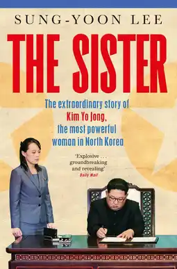 Amazon The Sister: The extraordinary story of Kim Yo Jong, the most powerful woman in North Korea aanbieding