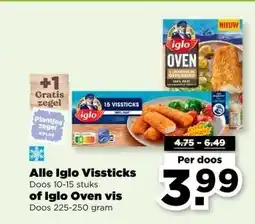 PLUS Alle Iglo Vissticks Doos 10-15 stuks of Iglo Oven vis Doos 225-250 gram aanbieding