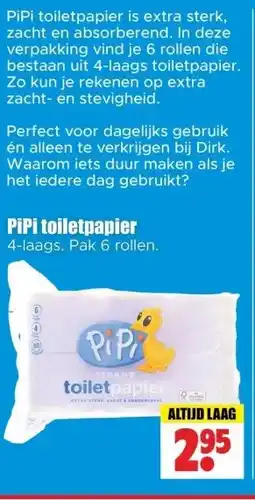 Dirk PiPi toiletpapier 4-laags. Pak 6 rollen. aanbieding