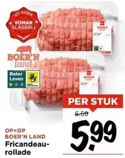 Vomar Voordeelmarkt OP=OP BOER'N LAND Fricandeau- rollade aanbieding