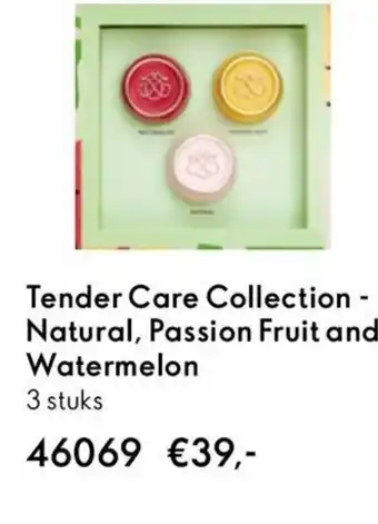 Oriflame Tender Care Collection Natural, Passion Fruit and Watermelon aanbieding