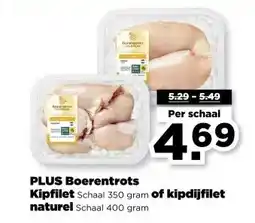 PLUS PLUS Boerentrots Kipfilet Schaal 350 gram of kipdijfilet naturel Schaal 400 gram aanbieding