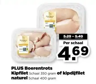 PLUS PLUS Boerentrots Kipfilet Schaal 350 gram of kipdijfilet naturel Schaal 400 gram aanbieding