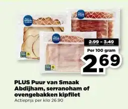 PLUS PLUS Puur van Smaak Abdijham, serranoham of ovengebakken kipfilet aanbieding