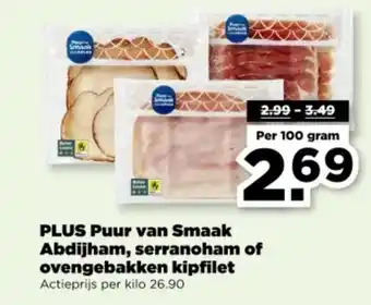 PLUS PLUS Puur van Smaak Abdijham, serranoham of ovengebakken kipfilet aanbieding