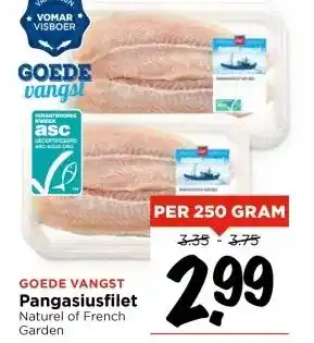 Vomar Voordeelmarkt GOEDE VANGST Pangasiusfilet Naturel of French Garden aanbieding