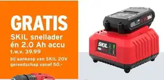 GAMMA GRATIS SKIL snellader én 2.0 Ah accu t.w.v. 39.99 bij aankoop van SKIL 20V gereedschap vanaf 50.- aanbieding