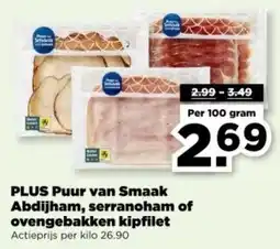 PLUS PLUS Puur van Smaak Abdijham, serranoham of ovengebakken kipfilet aanbieding