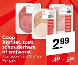 Coop Coop Kipfilet, tosti schouderham of snijworst aanbieding