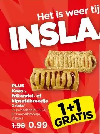 PLUS PLUS Kaas-, frikandel- of kipsatébroodje aanbieding